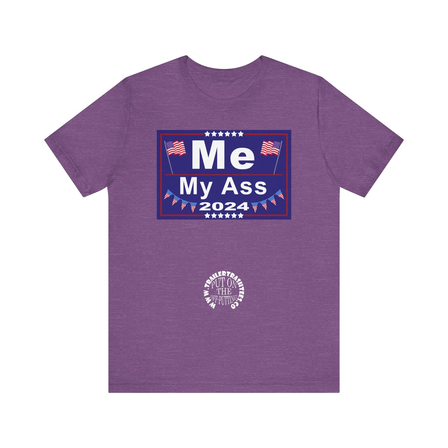 Me/My Ass Presidential Campaign Priceless Tee