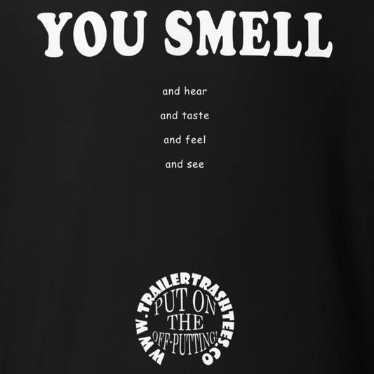 You Smell Unisex T-shirt