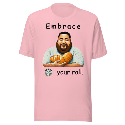 Embrace Your Roll Unisex T-shirt