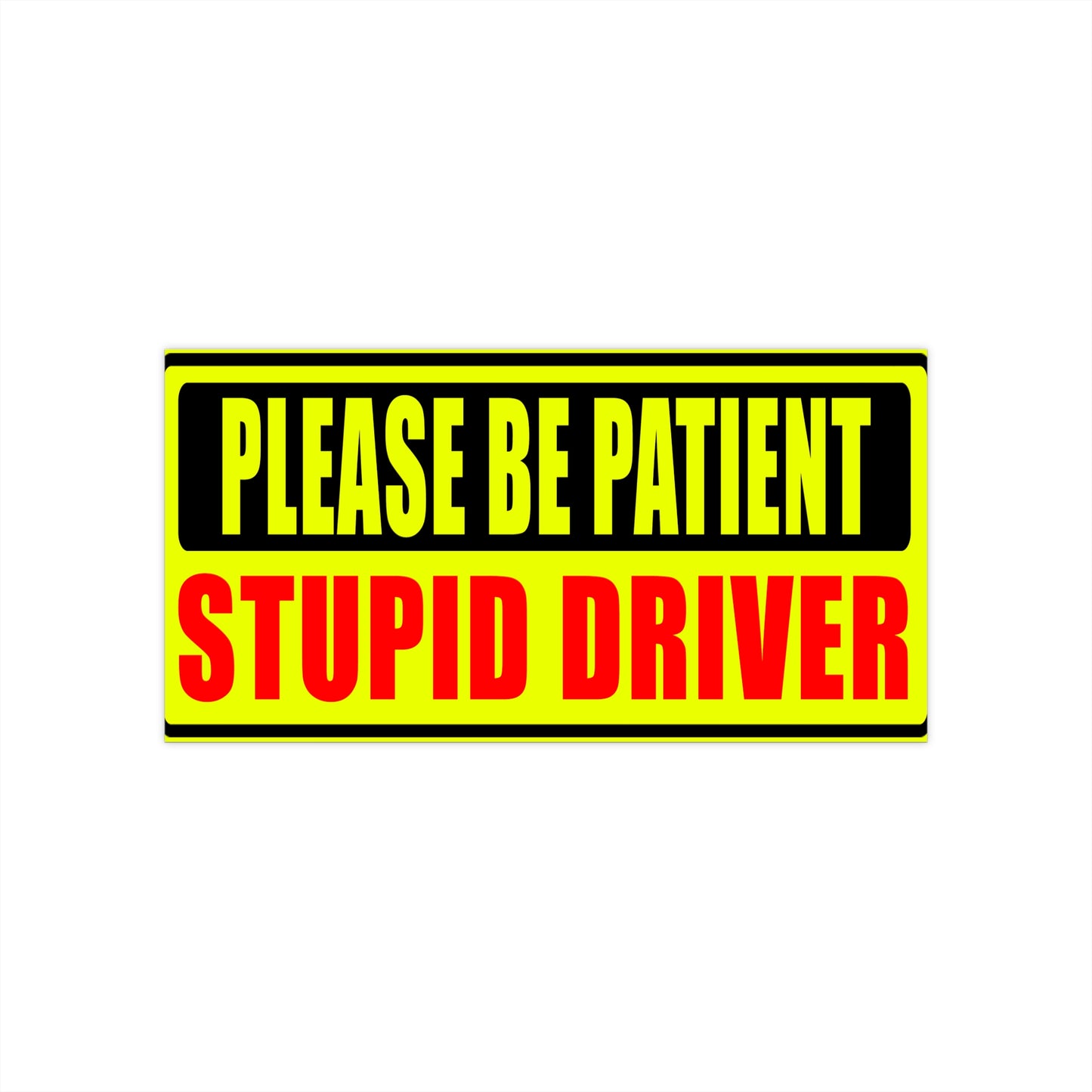 Stupid Driver Bumper Sticker