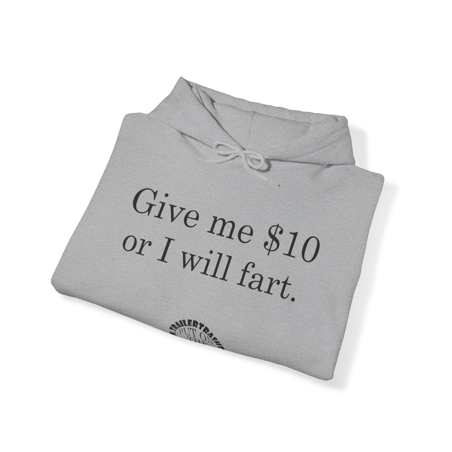 Give me $10 or I will fart Unisex Heavy Blend™ Hooded Sweatshirt