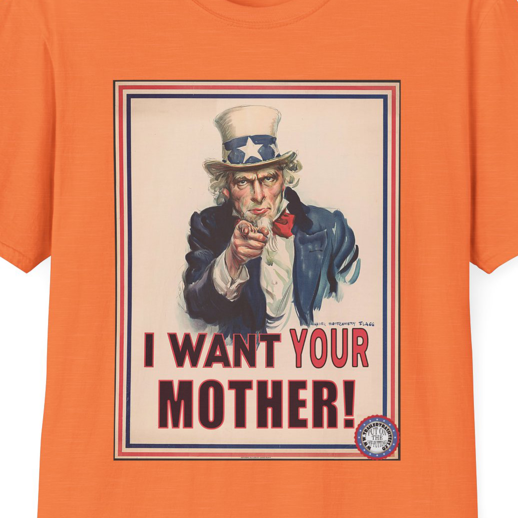 Uncle Sam Wants Your Mother Fun Tee