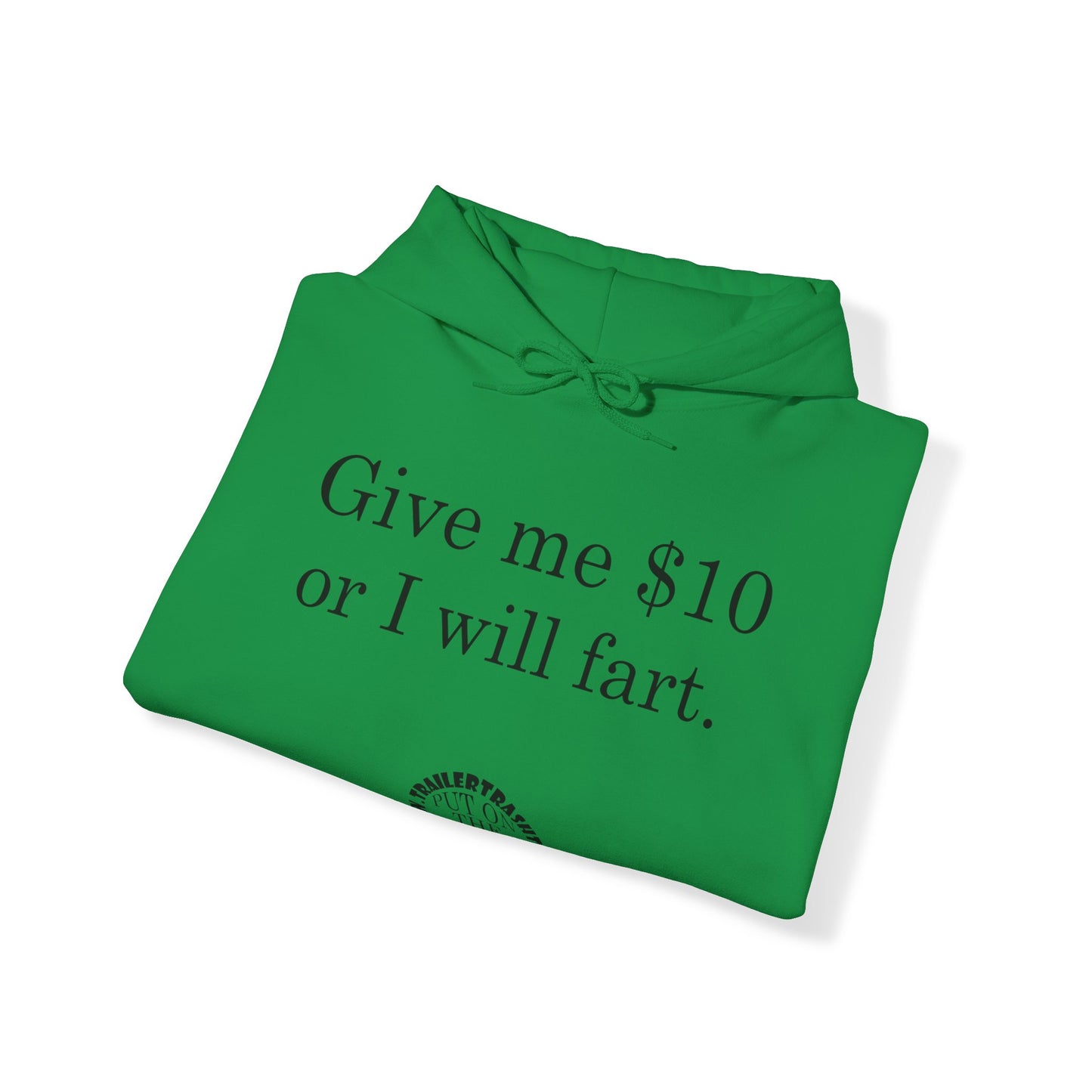 Give me $10 or I will fart Unisex Heavy Blend™ Hooded Sweatshirt