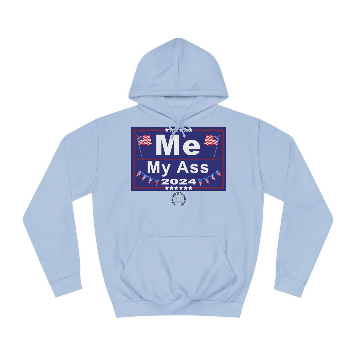 Me/My Ass Presidential Campaign Super Hoodie