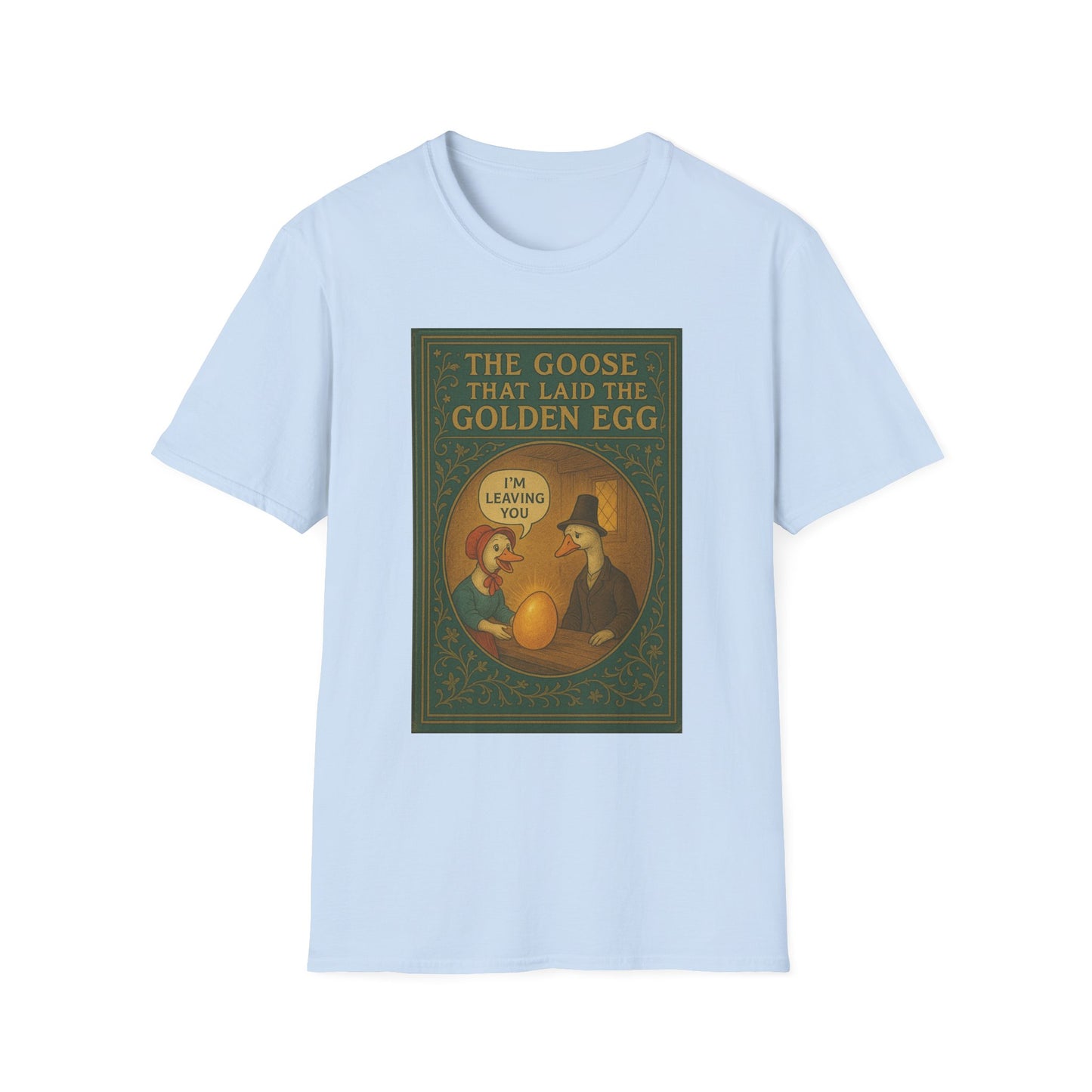 The Goose That Laid the Golden Egg Fun Tee