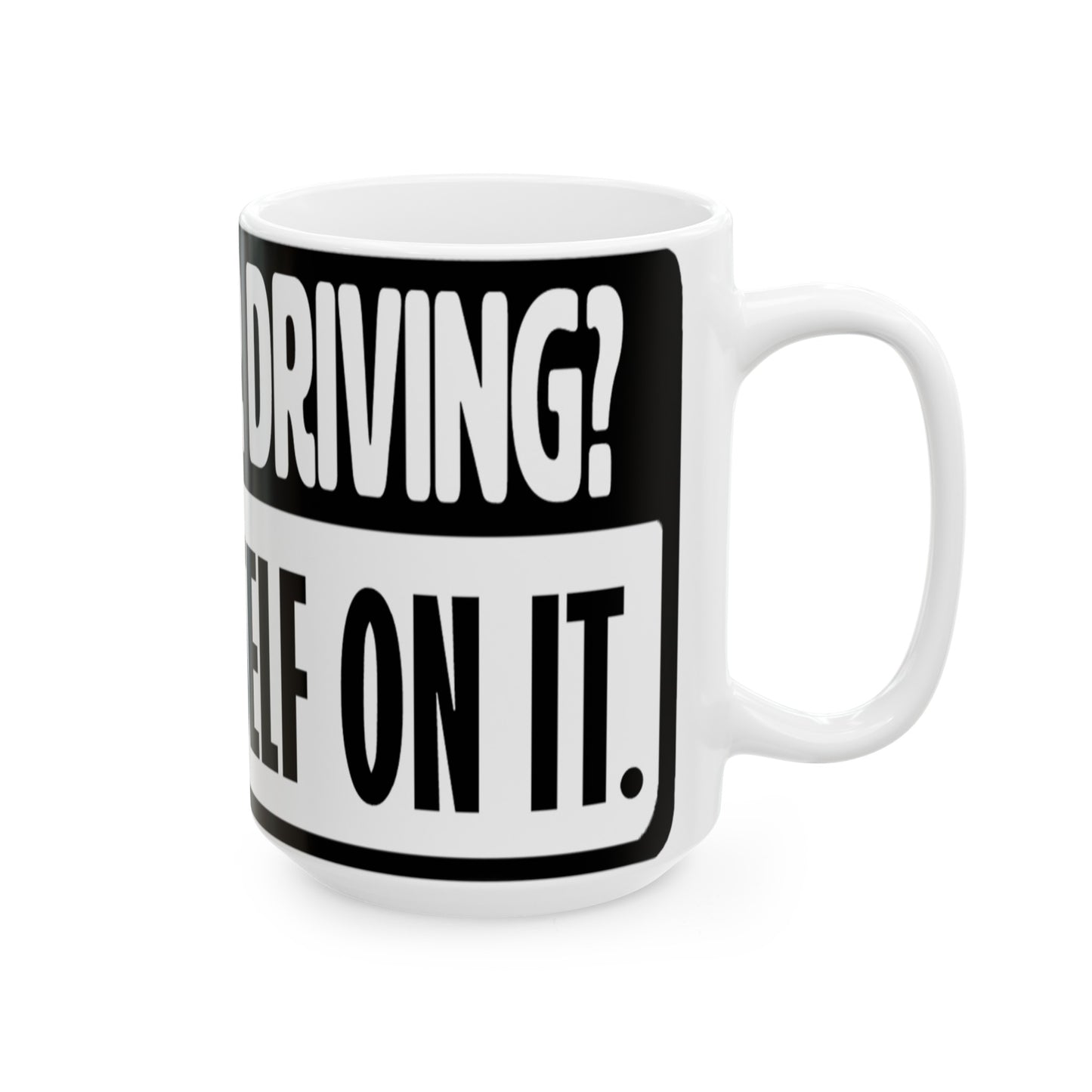 How's Your Driving Fun Mug