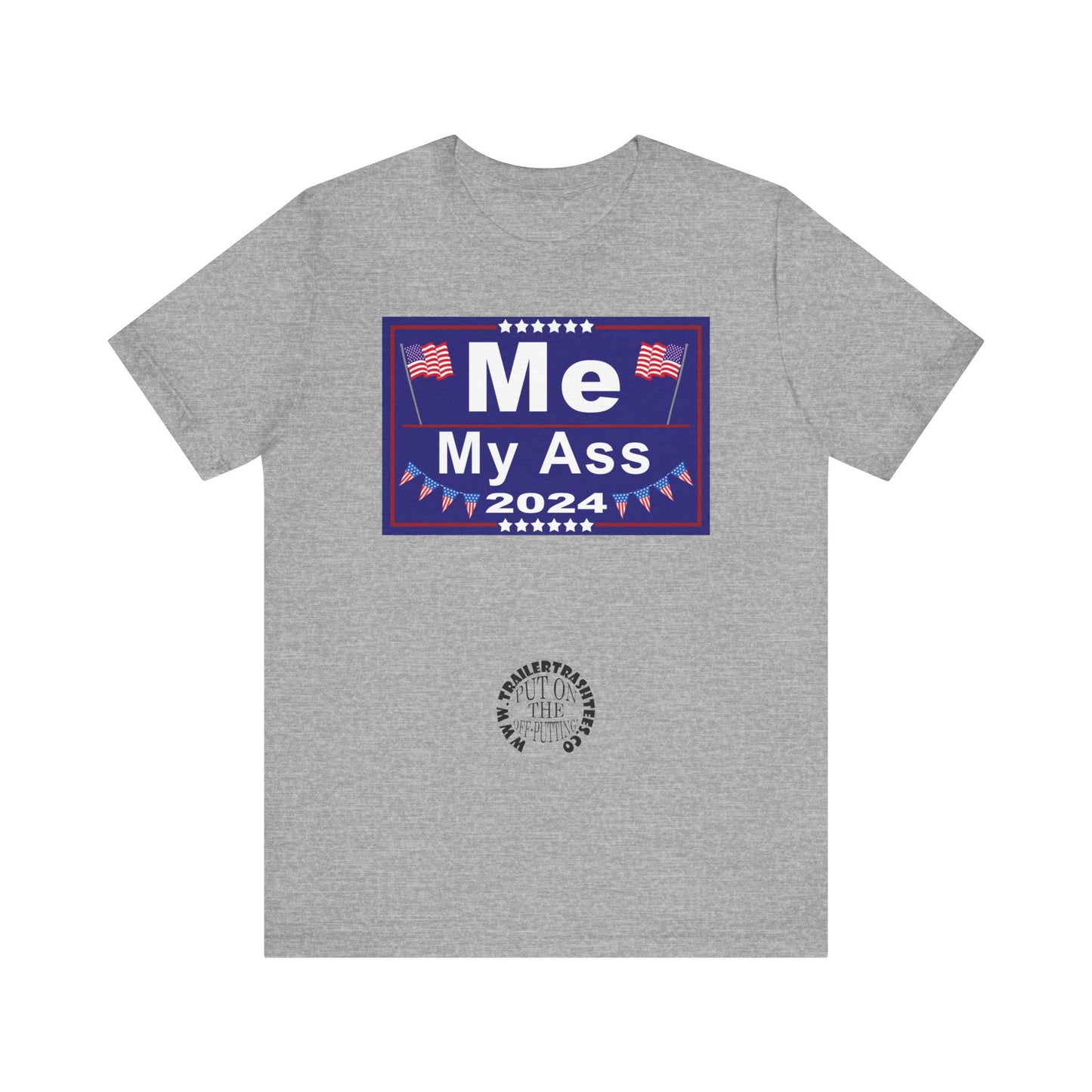 Me/My Ass Presidential Campaign Priceless Tee