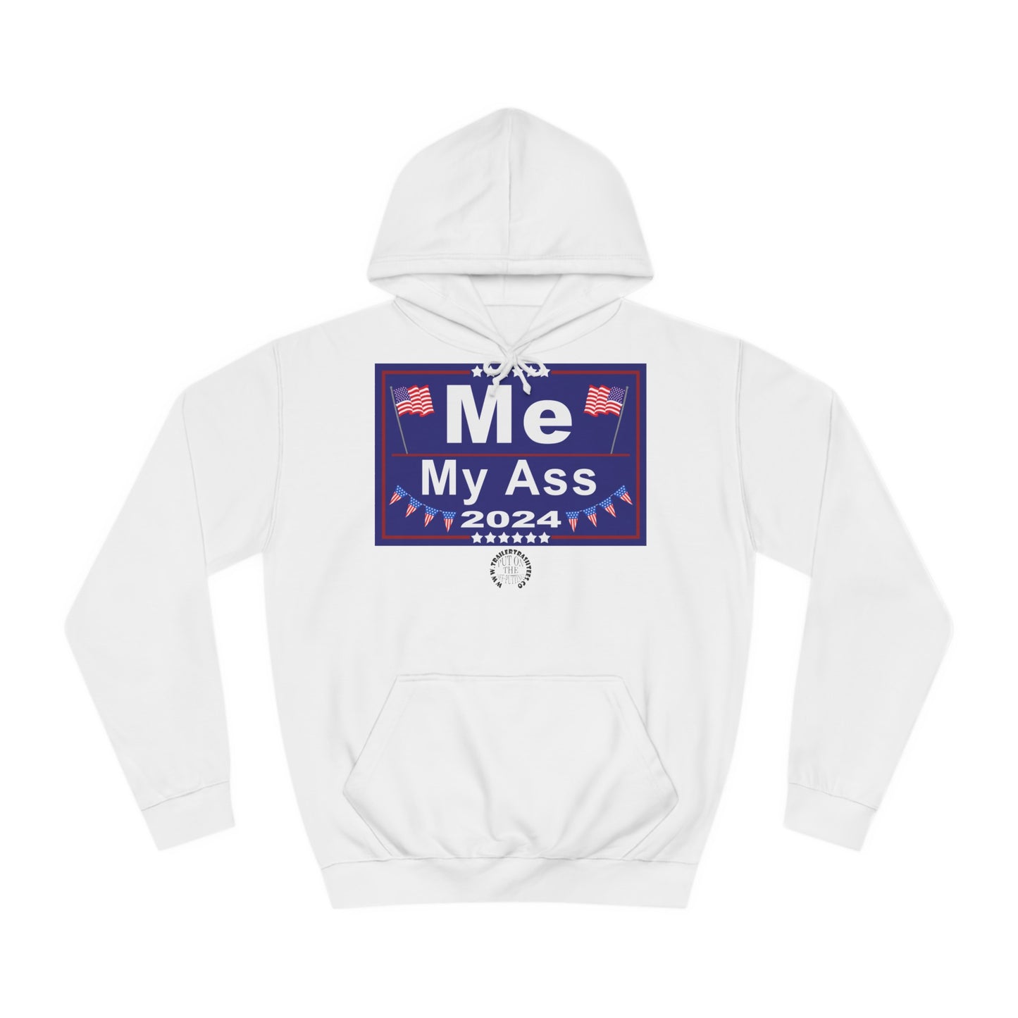 Me/My Ass Presidential Campaign Super Hoodie