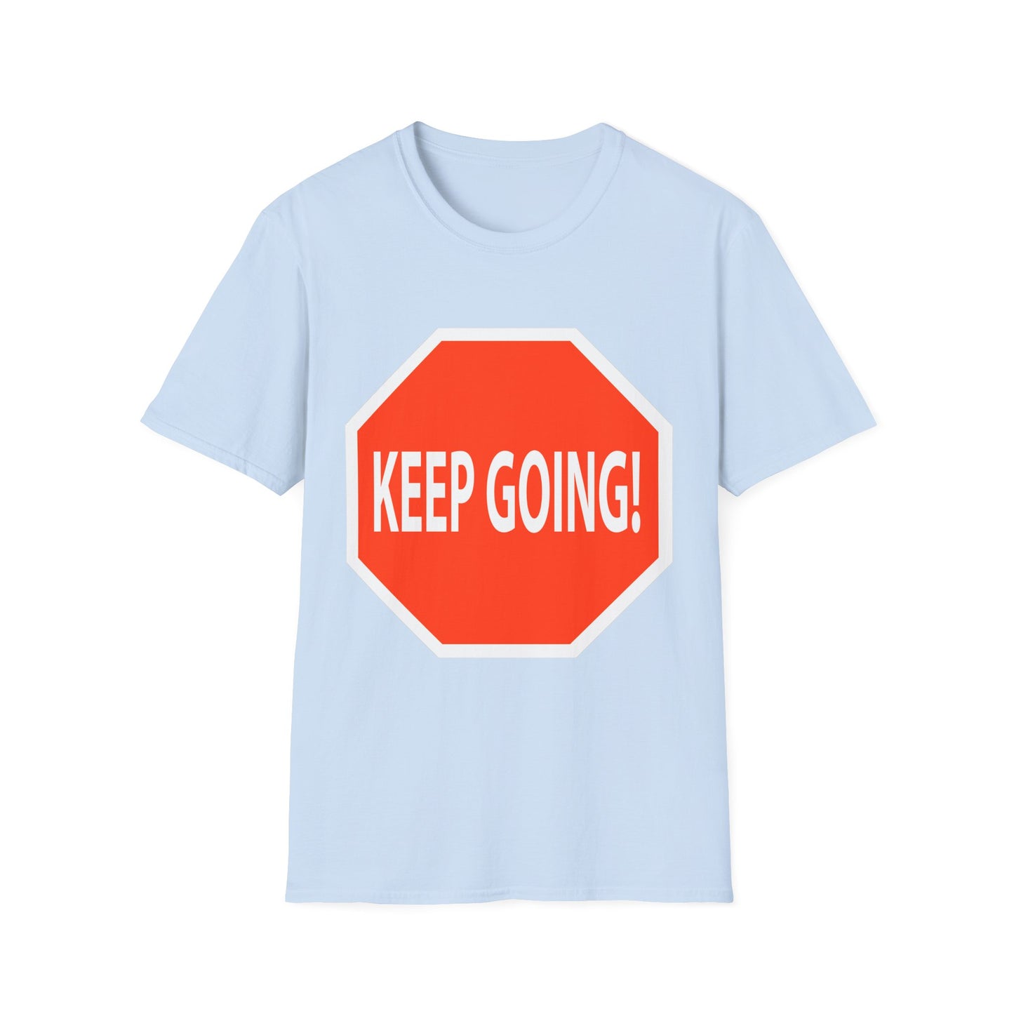 Keep Going Stop Sign Fun Tee