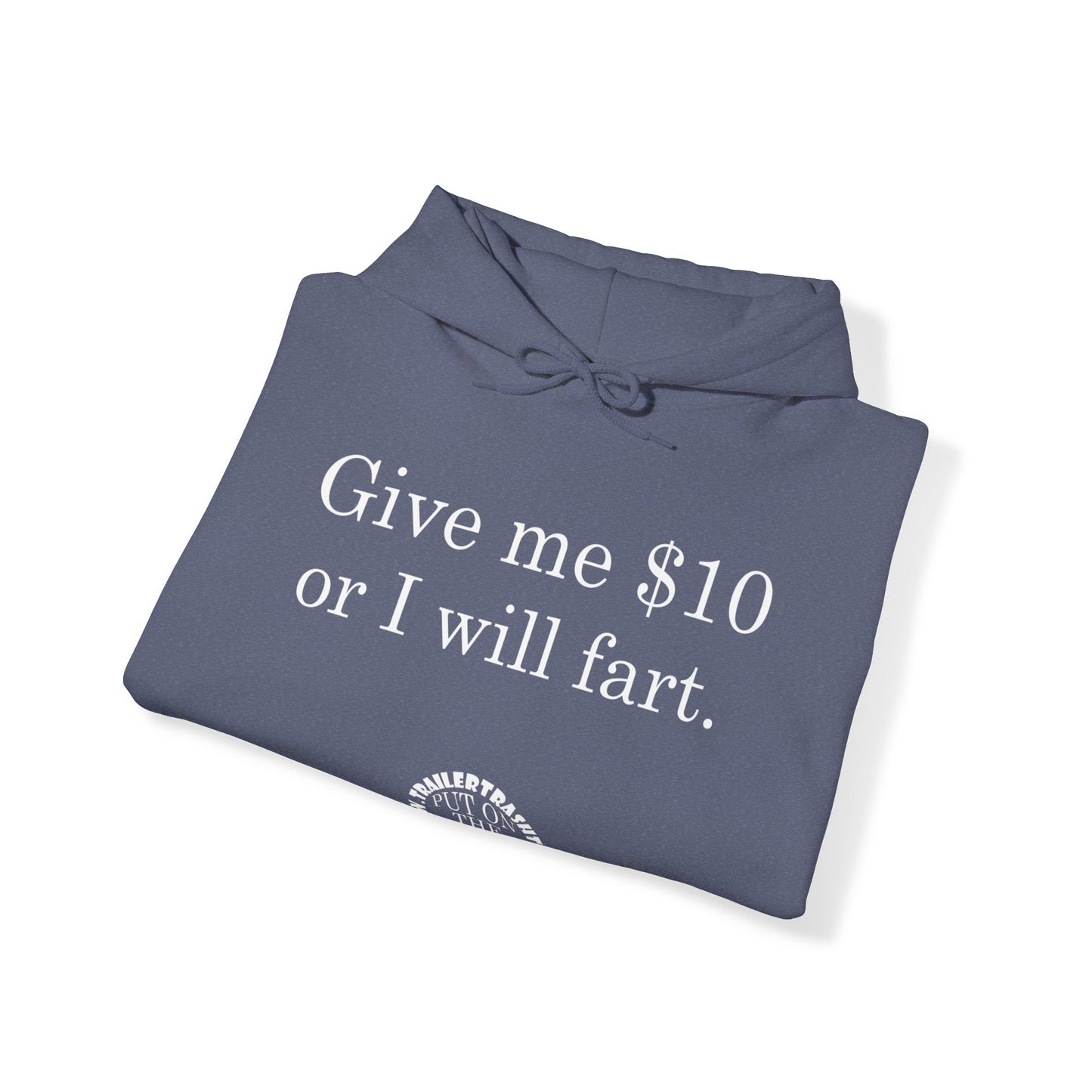 Give me $10 or I will fart Unisex Heavy Blend™ Hooded Sweatshirt