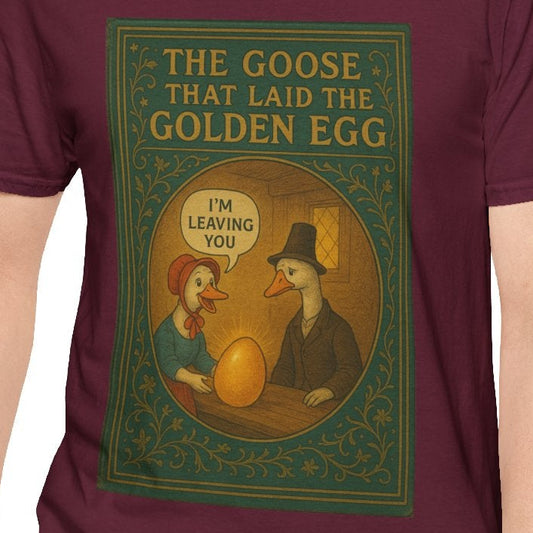 The Goose That Laid the Golden Egg Fun Tee
