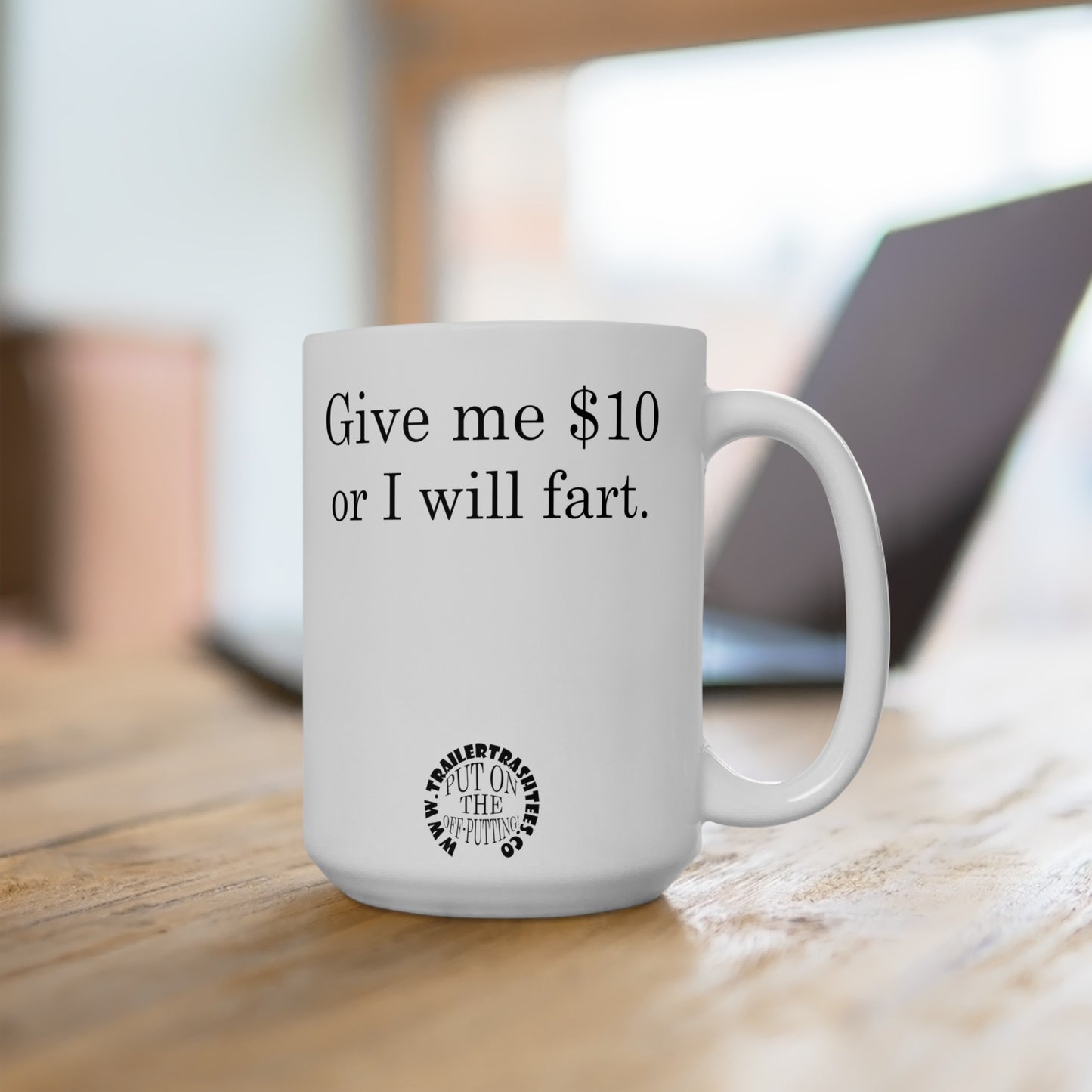 Give Me $10 or I Will Fart Fun Mug