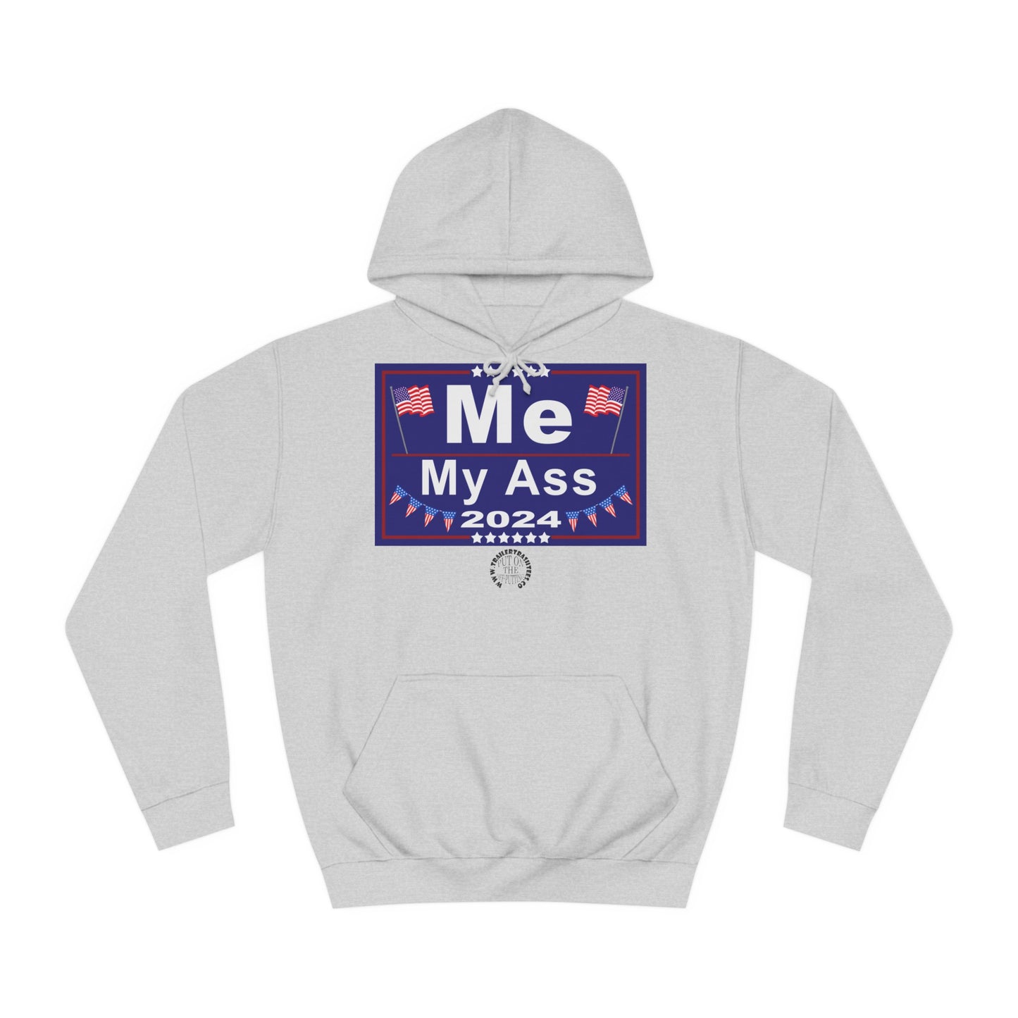 Me/My Ass Presidential Campaign Super Hoodie