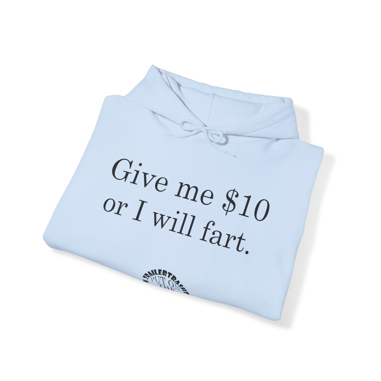 Give me $10 or I will fart Unisex Heavy Blend™ Hooded Sweatshirt