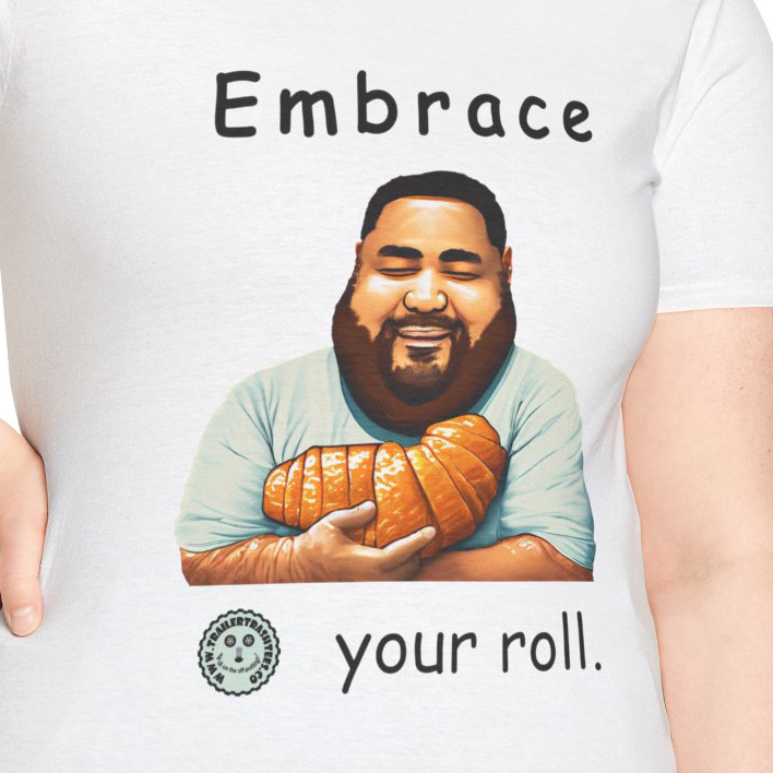 Embrace Your Roll Fun Tee