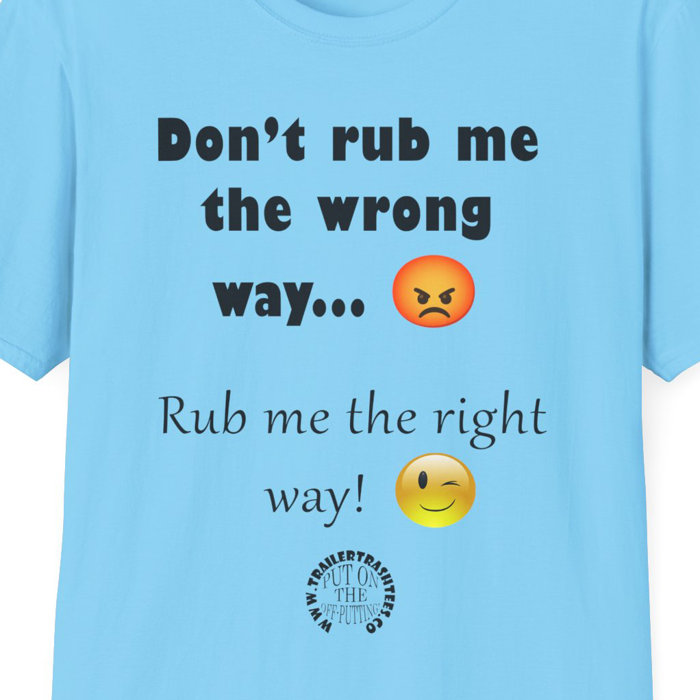 Rub Me the Right Way Fun Tee