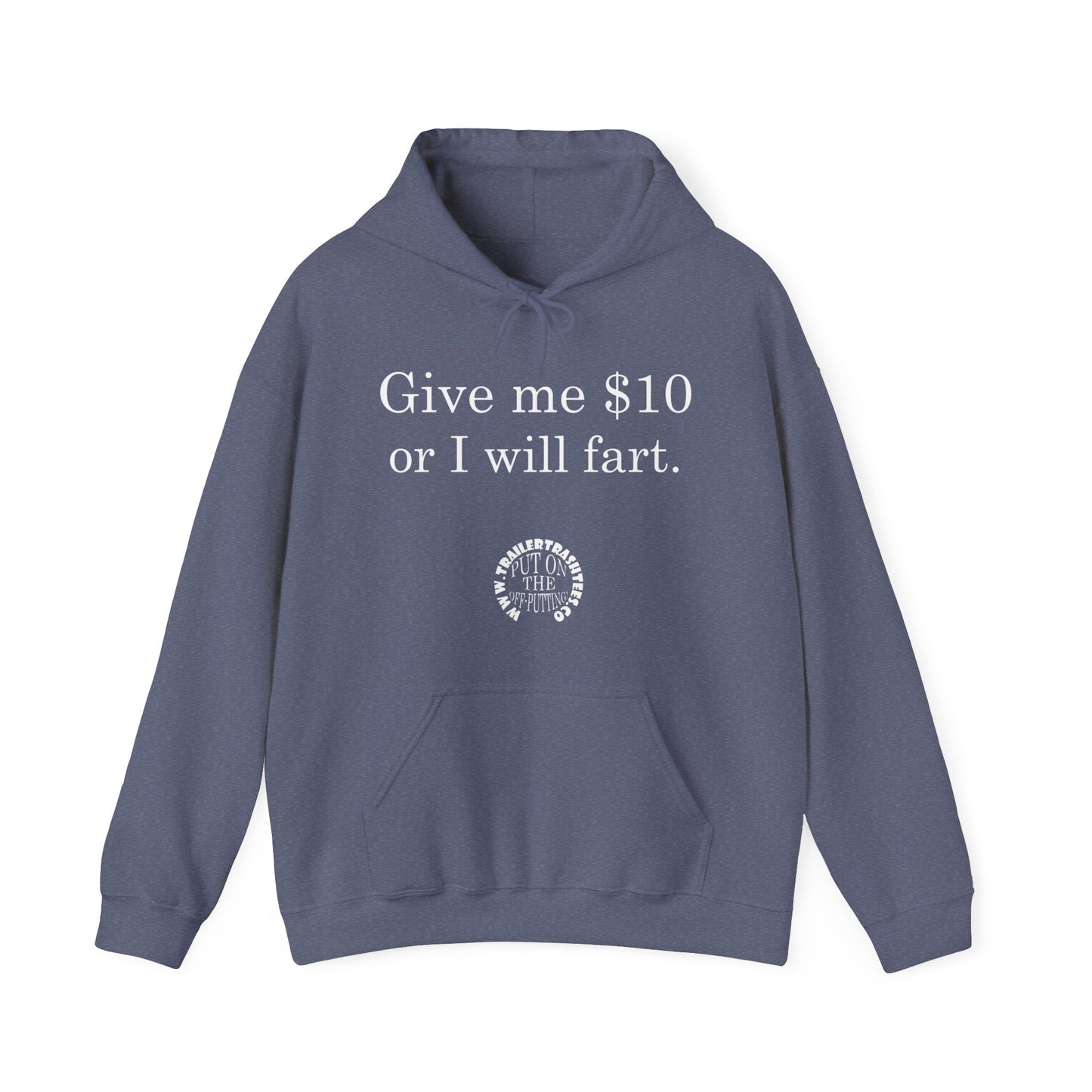 Give me $10 or I will fart Unisex Heavy Blend™ Hooded Sweatshirt