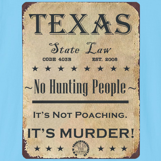 No Hunting People in Texas Fun Tee