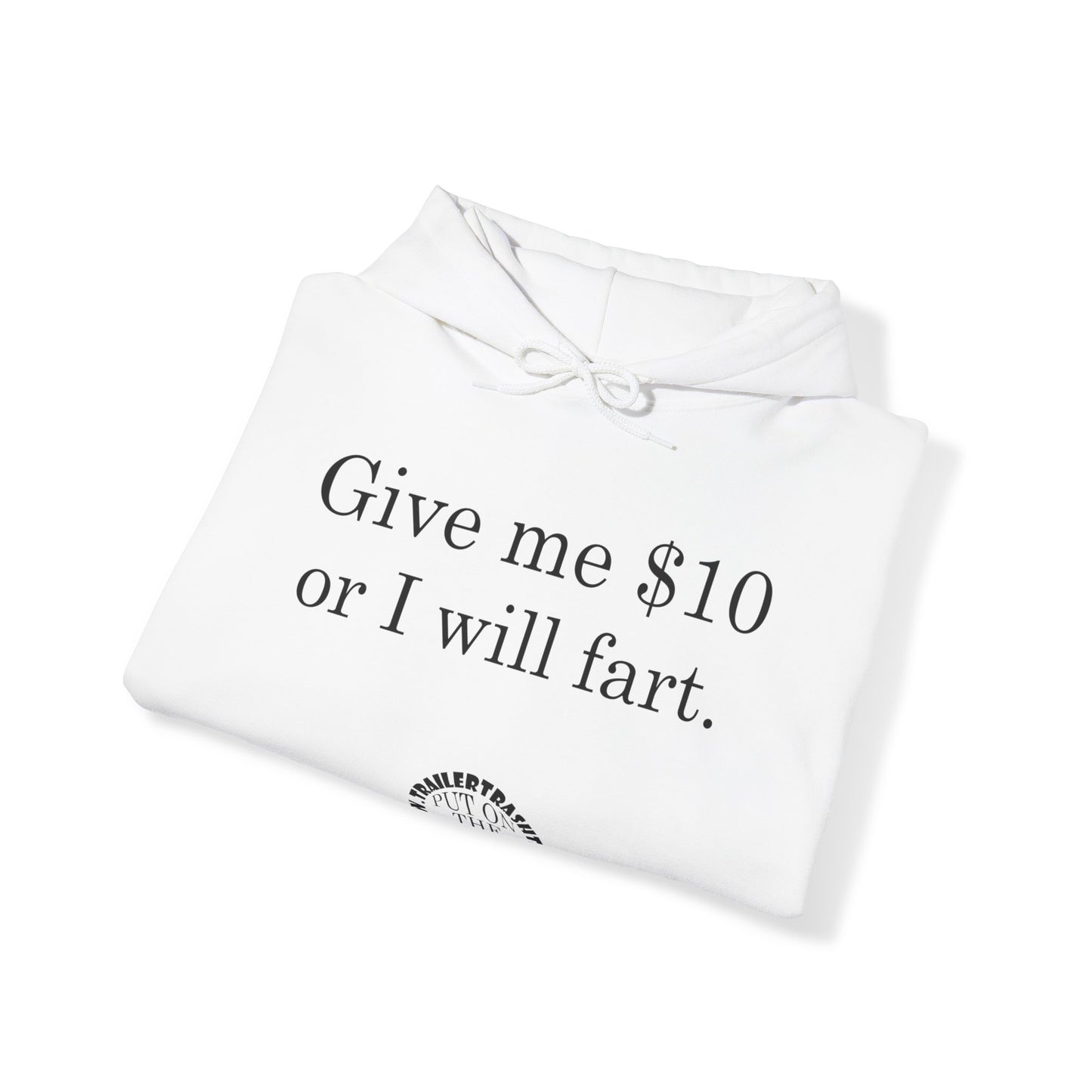 Give me $10 or I will fart Unisex Heavy Blend™ Hooded Sweatshirt