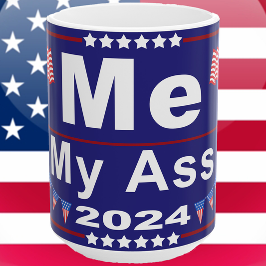 Me/My Ass 2024 Presidential Fun Mug