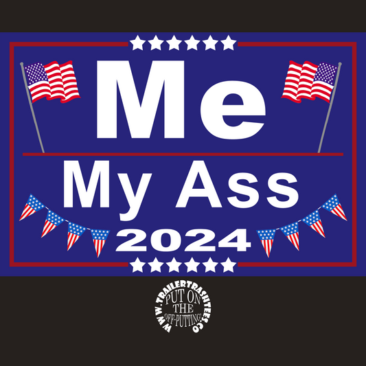 Me/My Ass Presidential Campaign Super Hoodie